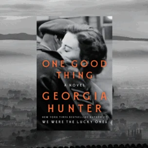 Book cover of "One Good Thing" by Georgia Hunter, featuring a black and white photo of two people embracing, overlaid on a misty landscape background.