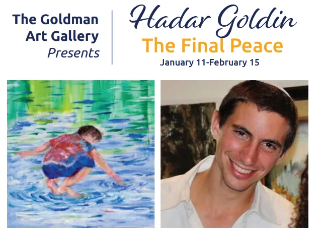 A promotional flyer for "Hadar Goldin: The Final Peace" art exhibit at The Goldman Art Gallery, featuring a painting of a boy by water and a smiling young man.