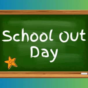 A green chalkboard with the white text “School Out Day” and a small orange star drawing.
