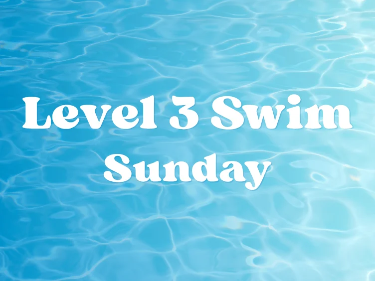 Text “Level 3 Swim Sunday” over a background of clear blue swimming pool water.