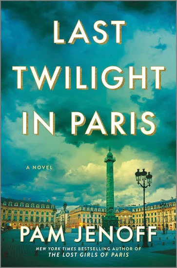 Book cover of “Last Twilight in Paris” by Pam Jenoff, featuring Place Vendôme in Paris under a dramatic green sky with gold title text.