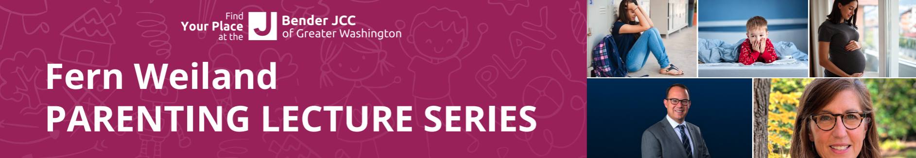Banner for the Bender JCC Fern Weiland Parenting Lecture Series, featuring photos of a student, a child, a pregnant person, and two portraits.
