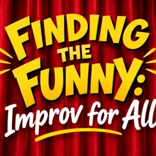 Text reading “Finding the Funny: Improv for All” centered against a backdrop of red stage curtains.