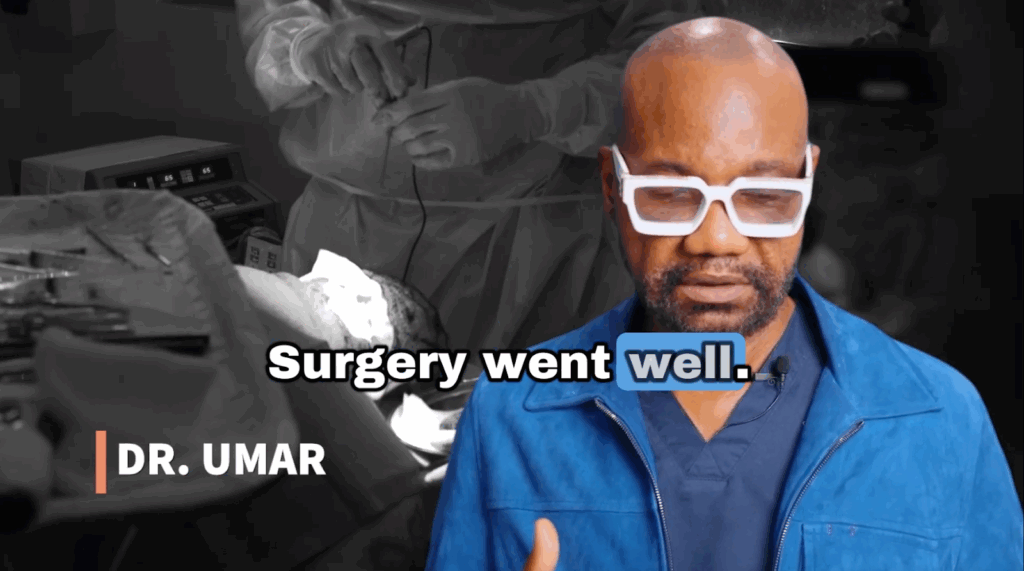 Dr. Umar, the Bumpinator, happily announced that the surgery was a full success.