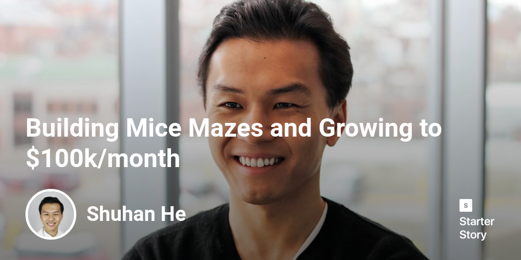 Building Mice Mazes and Growing to 100k/month Starter Story