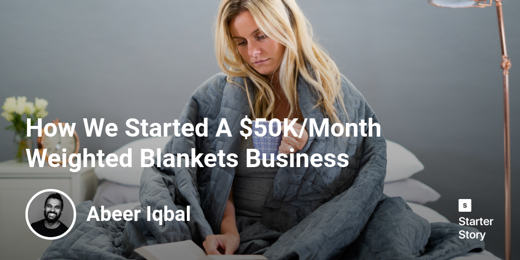 How We Started A 50K/Month Weighted Blankets Business Starter Story