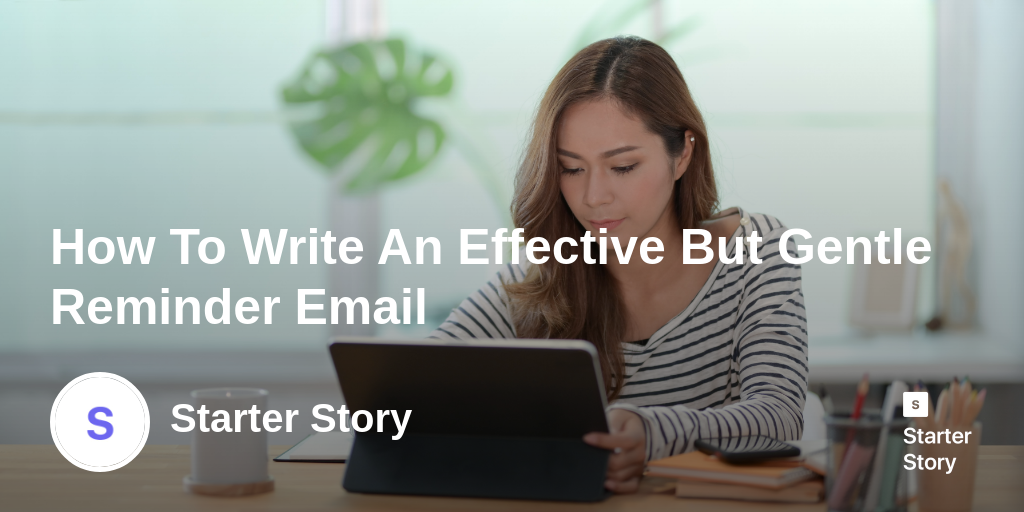 How To Write An Effective But Gentle Reminder Email Starter Story
