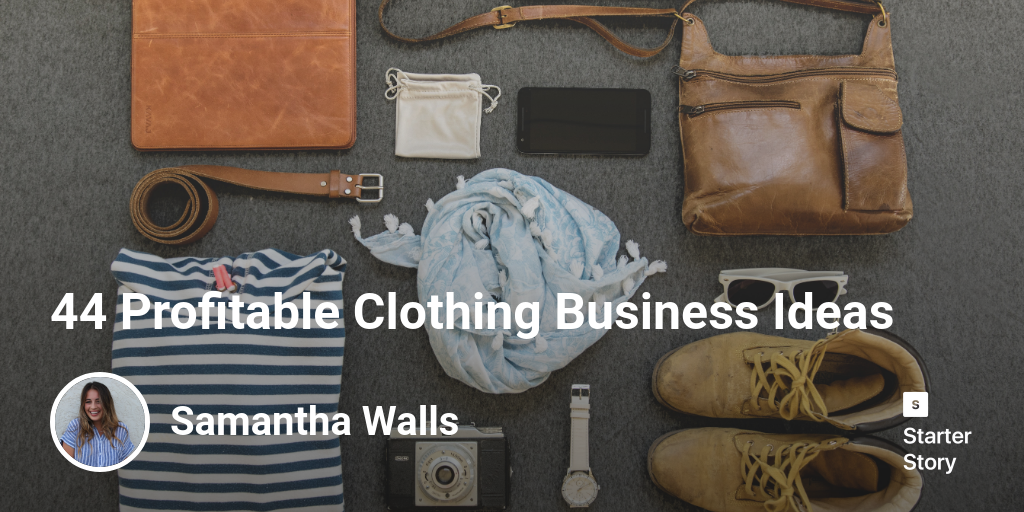 44 Profitable Clothing Business Ideas Starter Story