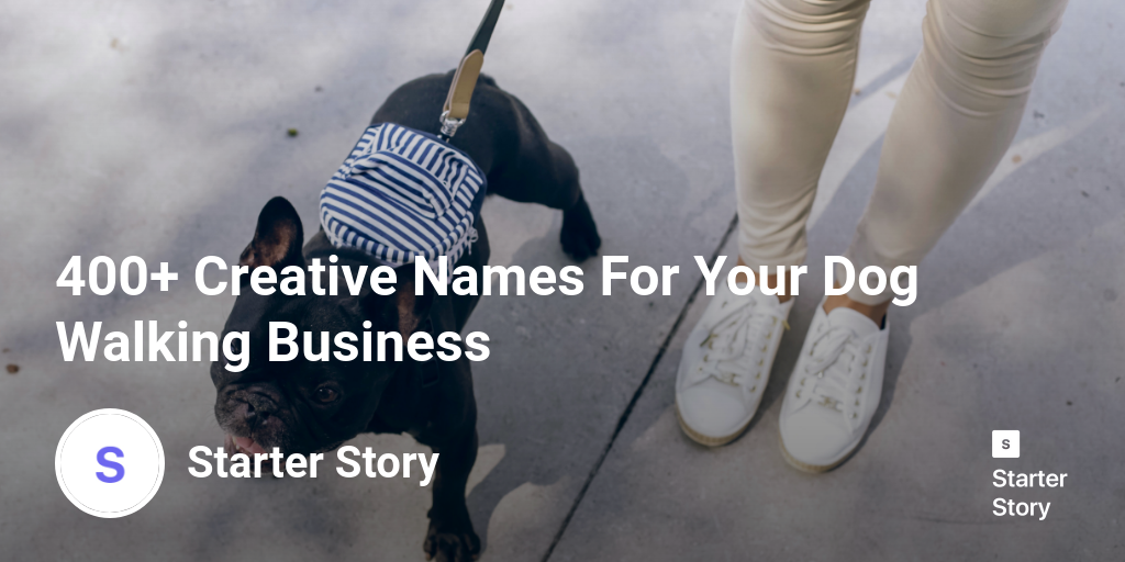 400+ Creative Names For Your Dog Walking Business - Starter Story