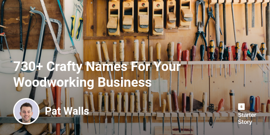 730+ Crafty Names For Your Woodworking Business Starter Story