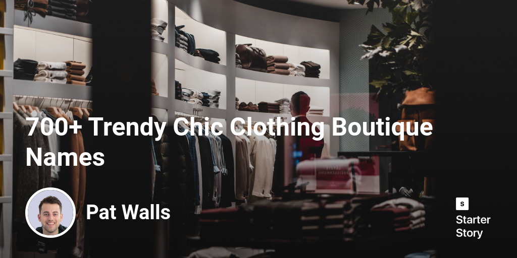 700 Trendy Chic Clothing Boutique Names Starter Story