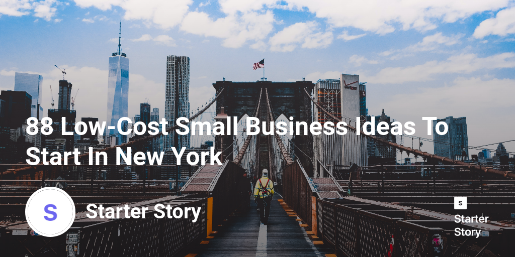 88 Low-Cost Small Business Ideas To Start In New York - Starter Story