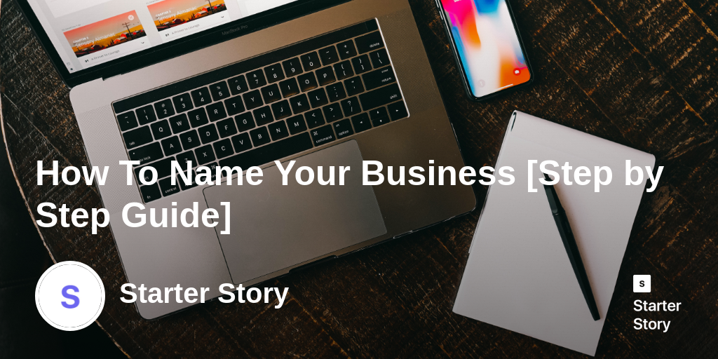 How To Name Your Business [Step by Step Guide] Starter Story