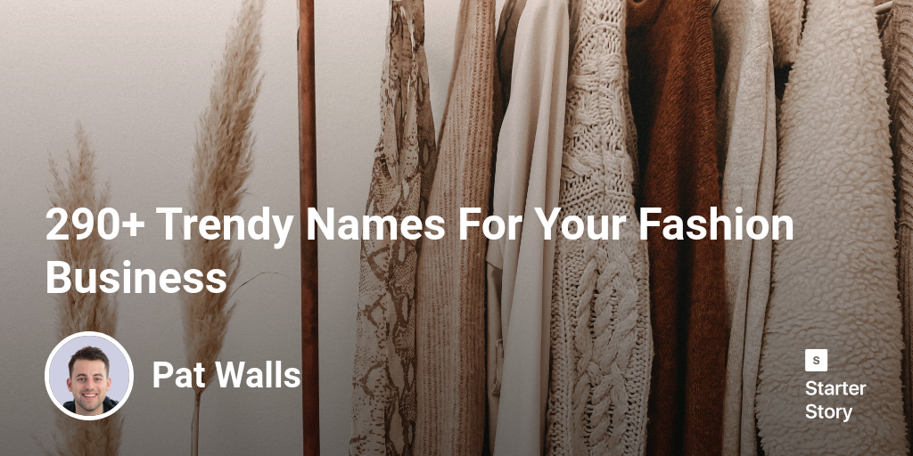 290 Trendy Names For Your Fashion Business Starter Story