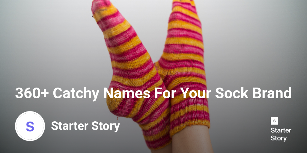 360+ Catchy Names For Your Sock Brand Starter Story