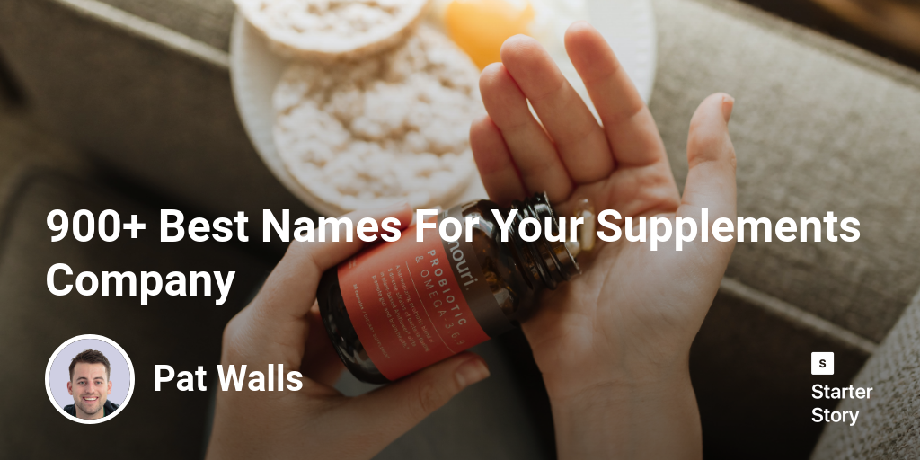 900+ Best Names For Your Supplements Company Starter Story