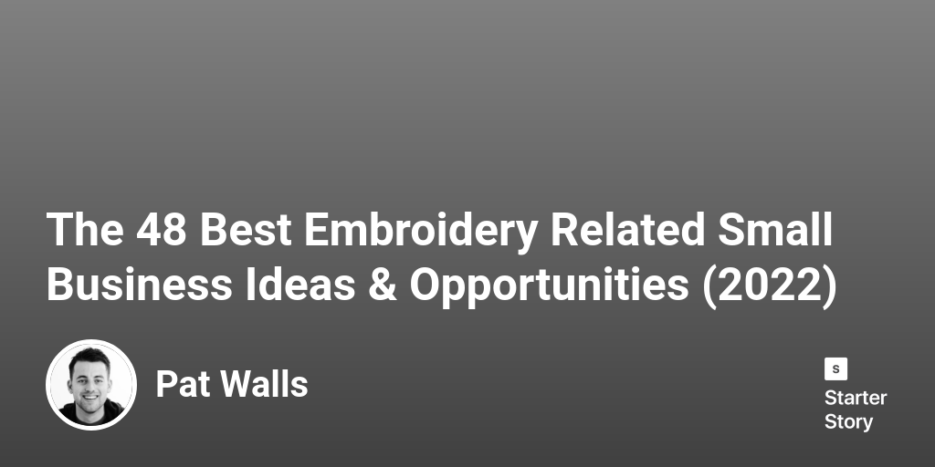The 48 Best Embroidery Related Small Business Ideas & Opportunities