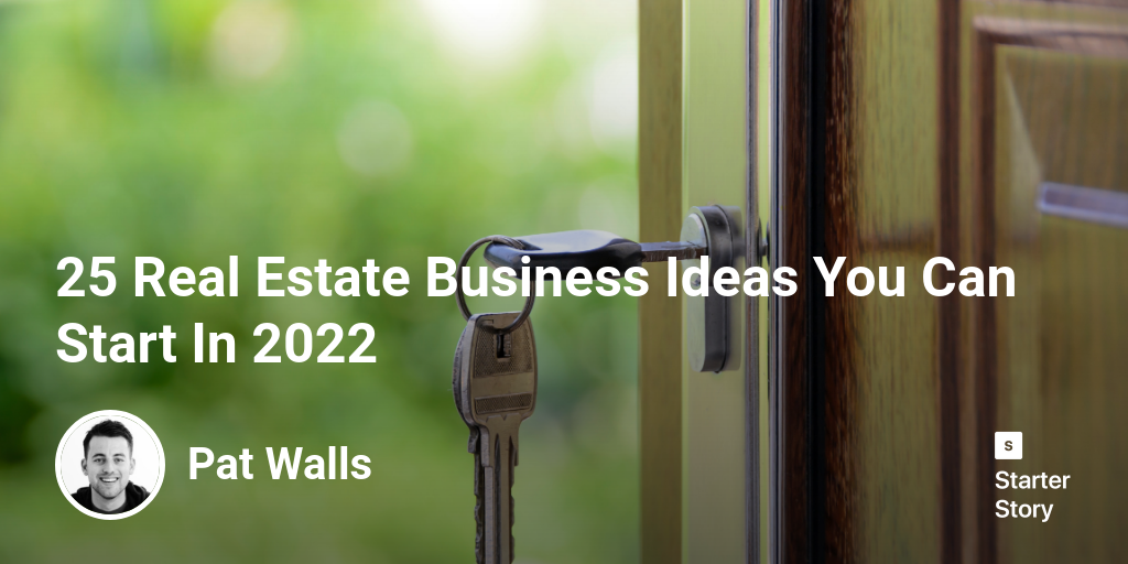 20 Real Estate Business Ideas You Can Start In 2024 Starter Story