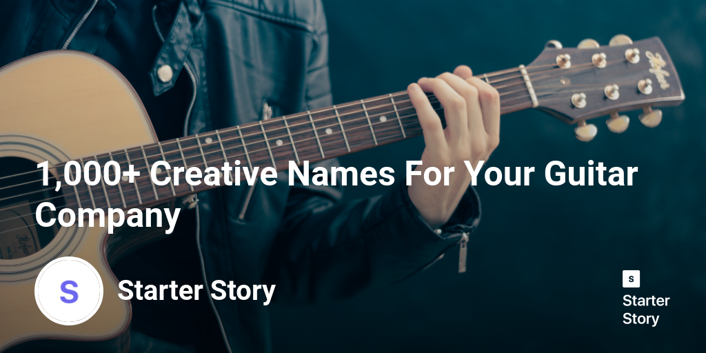 1-000-creative-names-for-your-guitar-company-starter-story