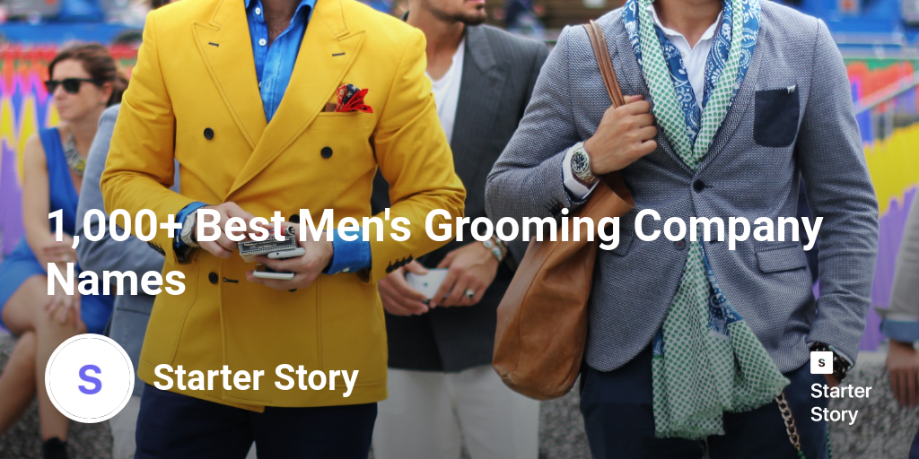 1,000+ Best Men's Grooming Company Names Starter Story