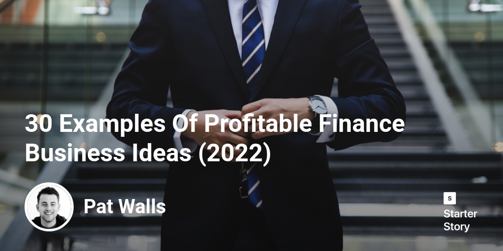 29 Examples Of Profitable Finance Business Ideas (2024) Starter