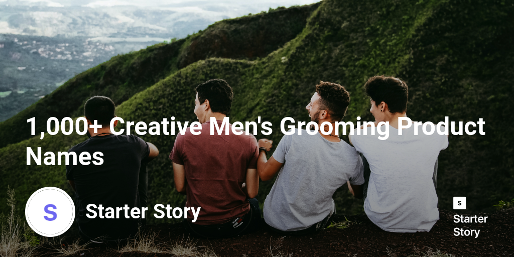 1,000+ Creative Men's Grooming Product Names Starter Story