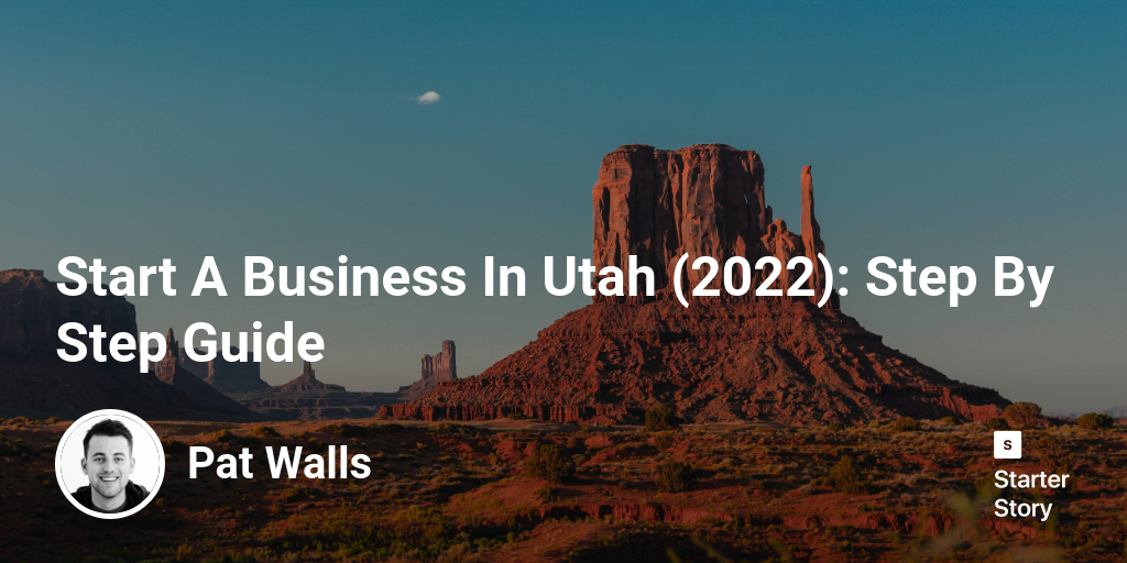 Start A Business In Utah (2024) Step By Step Guide Starter Story