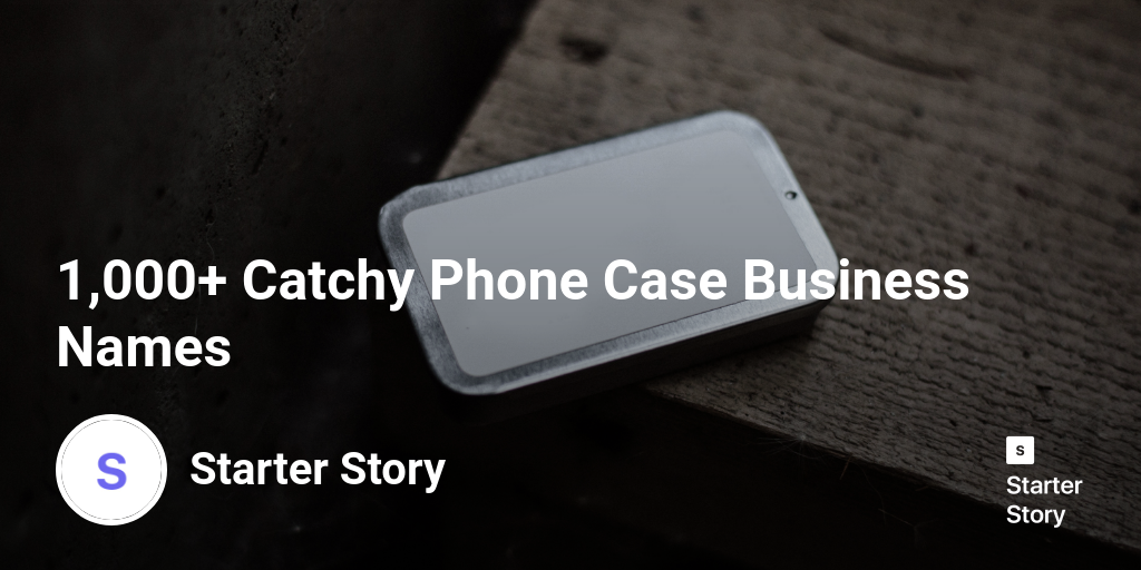 1,000+ Catchy Phone Case Business Names Starter Story