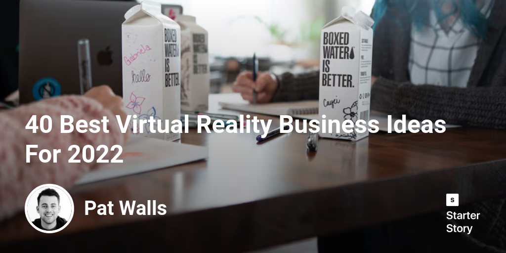 26 Best Virtual Reality Business Ideas For 2024 Starter Story