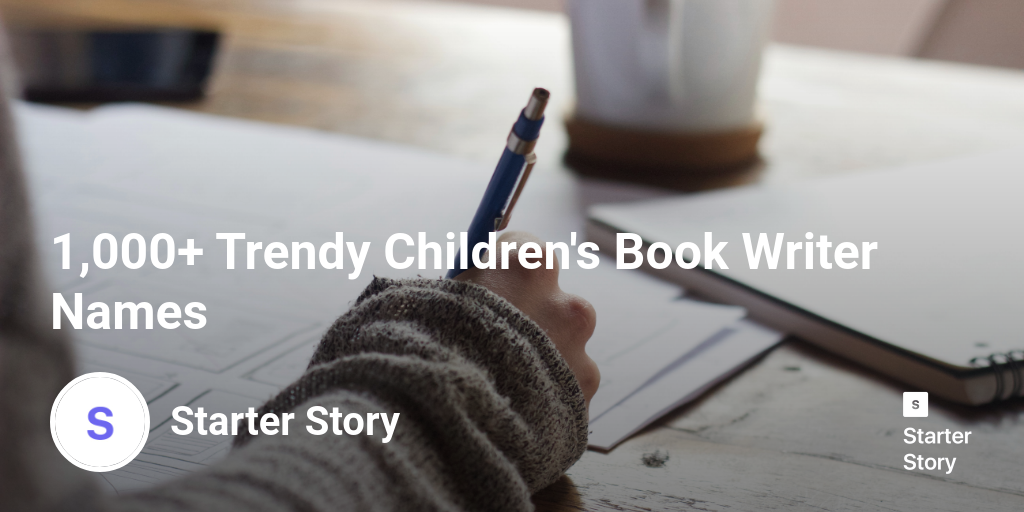 1,000+ Trendy Children's Book Writer Names Starter Story