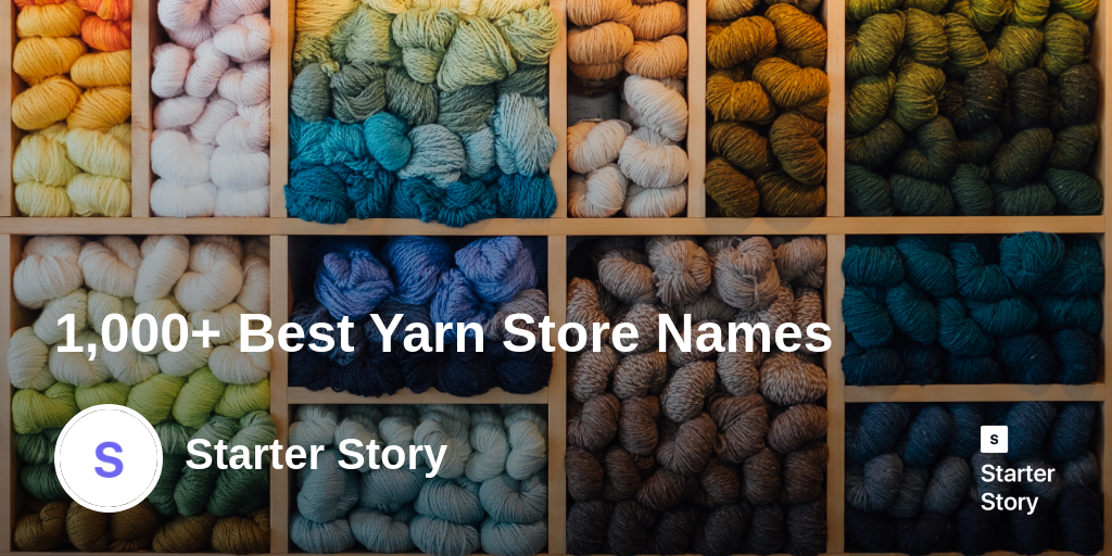 1,000+ Best Yarn Store Names Starter Story