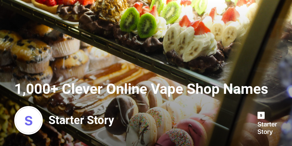 1,000+ Clever Online Vape Shop Names Starter Story
