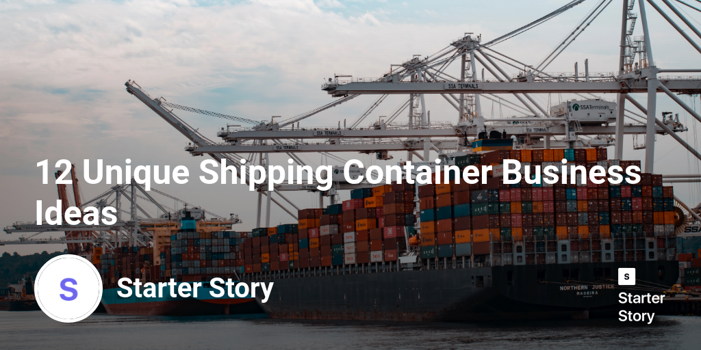 12 Unique Shipping Container Business Ideas Starter Story