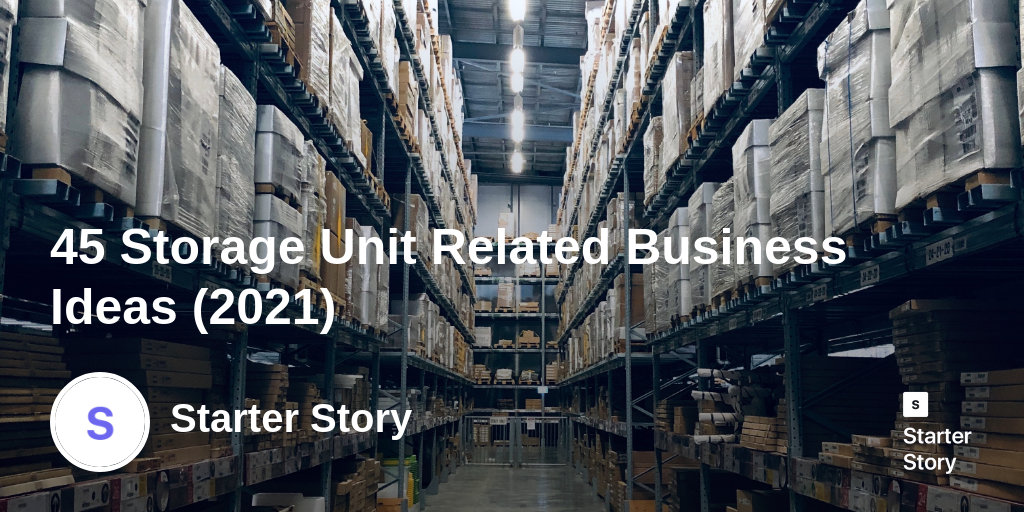 45 Storage Unit Related Business Ideas (2024) Starter Story
