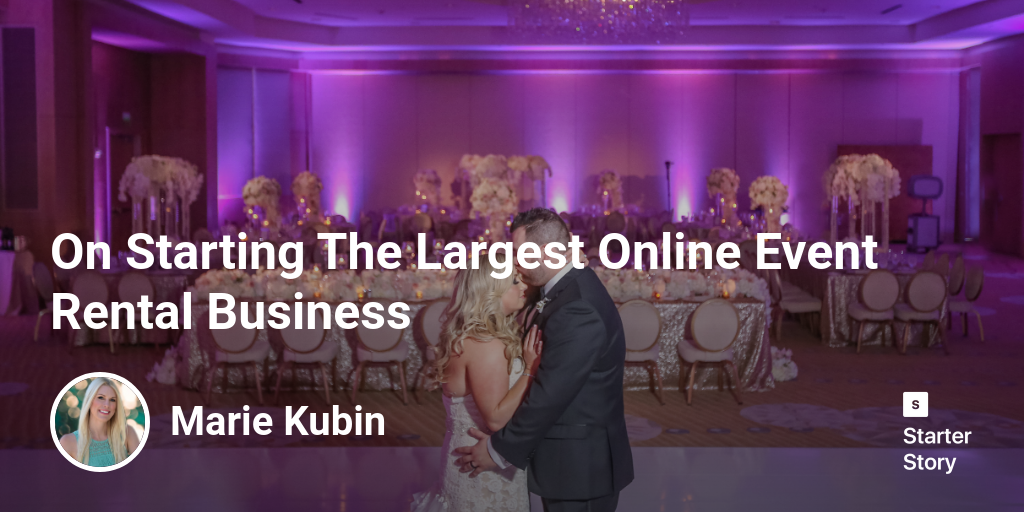 On Starting The Largest Online Event Rental Business Starter Story