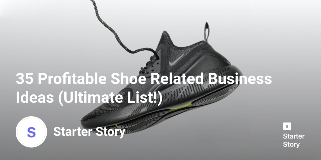 35 Profitable Shoe Related Business Ideas (Ultimate List!) Starter