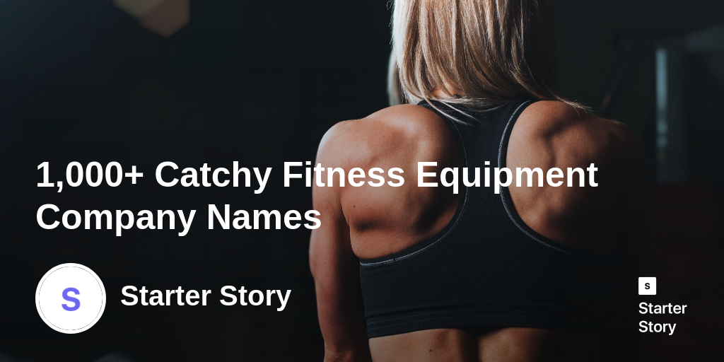 1,000+ Catchy Fitness Equipment Company Names - Starter Story