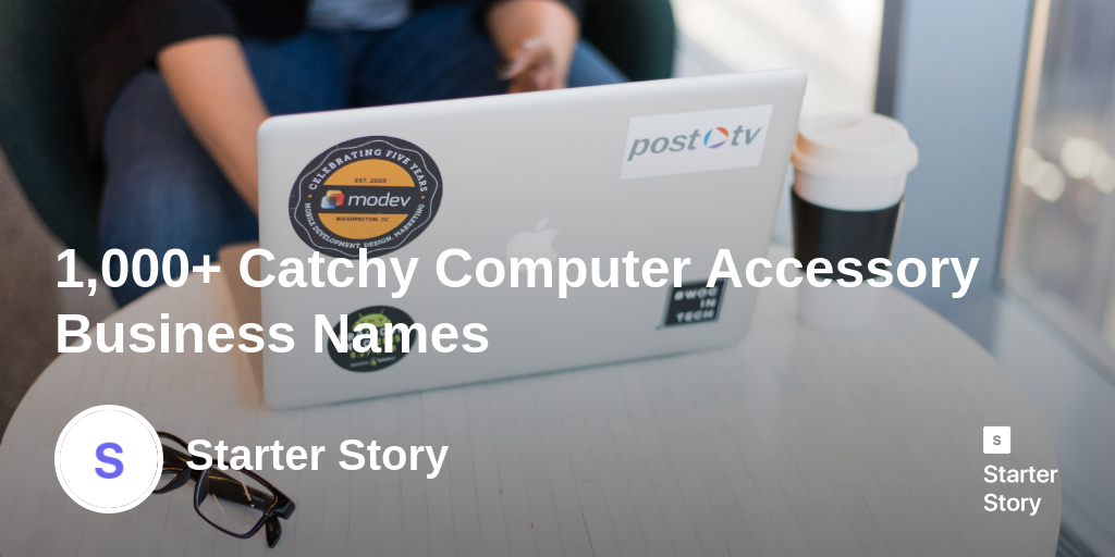 1,000+ Catchy Computer Accessory Business Names Starter Story