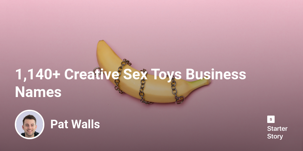 1 140 Creative Sex Toys Business Names Starter Story