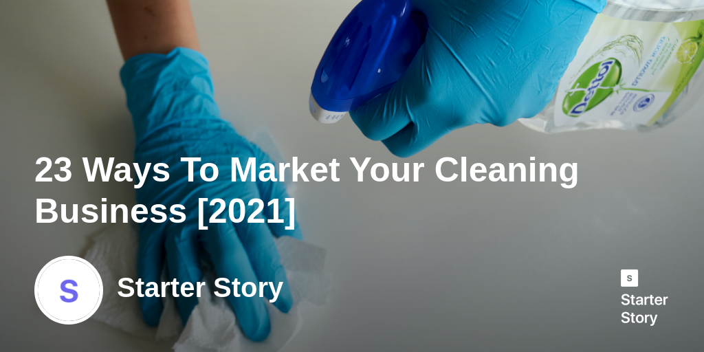 23 Ways To Market Your Cleaning Business [2024] Starter Story