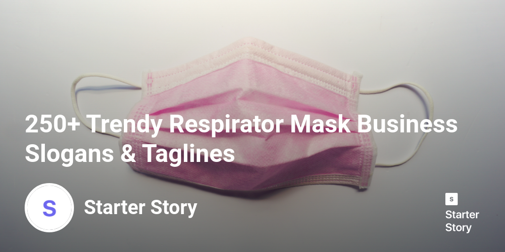 250+ Trendy Respirator Mask Business Slogans & Taglines Starter