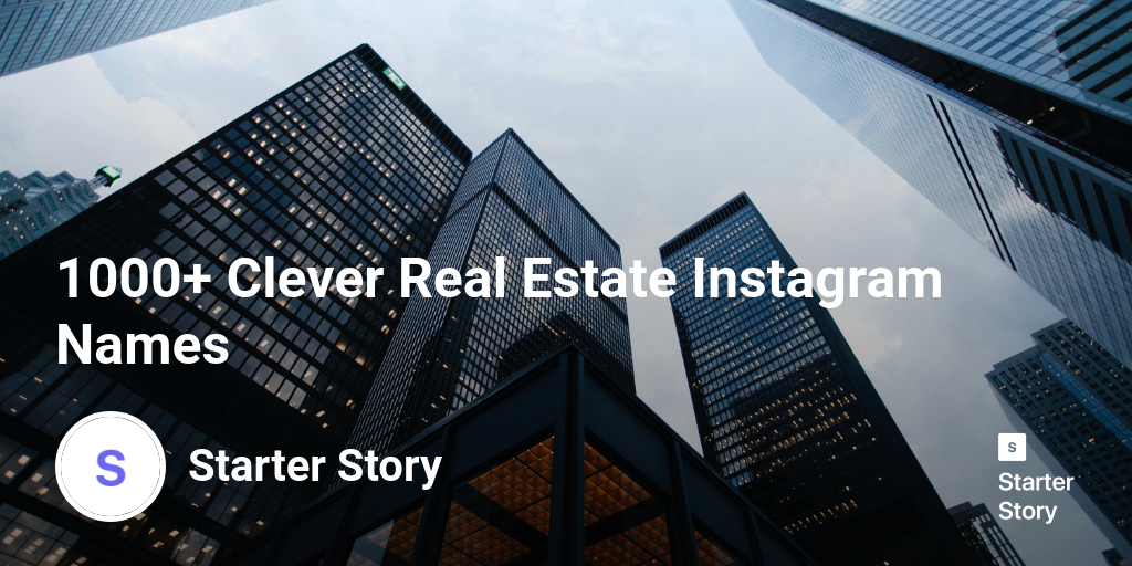 1000+ Clever Real Estate Instagram Names Starter Story