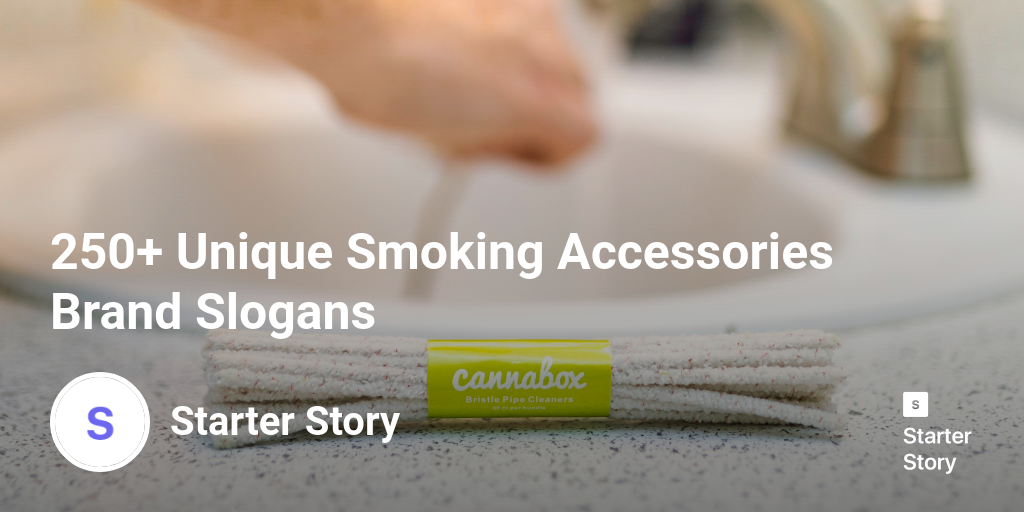 250+ Unique Smoking Accessories Brand Slogans Starter Story