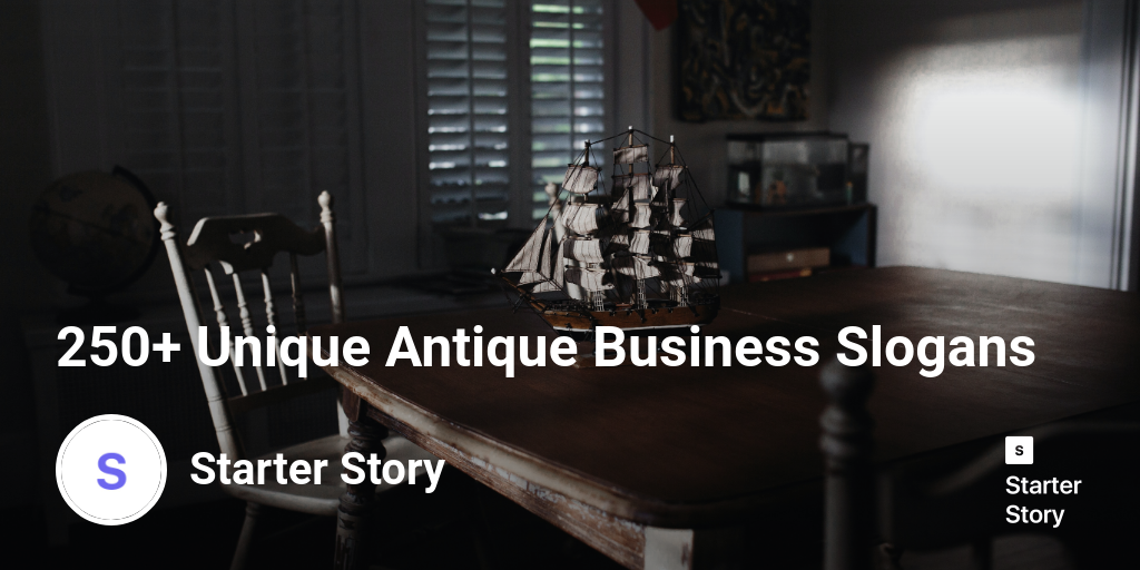 250+ Unique Antique Business Slogans Starter Story