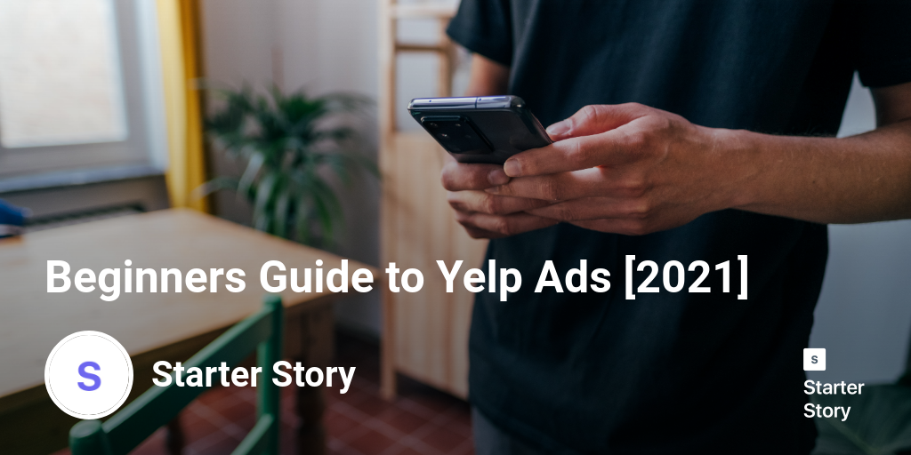 Beginners Guide to Yelp Ads [2024] Starter Story