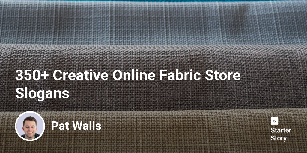 350+ Creative Online Fabric Store Slogans Starter Story