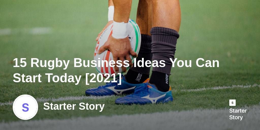 15 Rugby Business Ideas You Can Start Today [2024] Starter Story