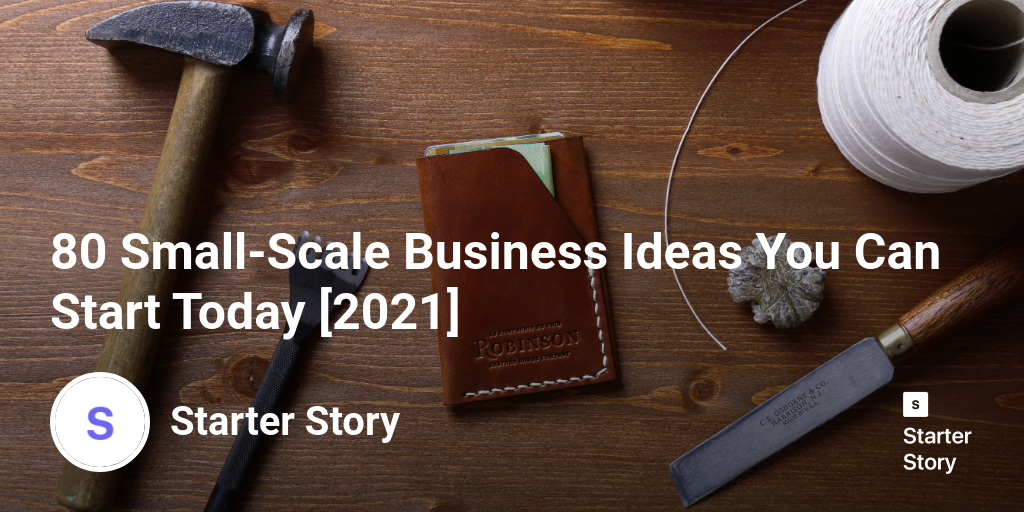 80 SmallScale Business Ideas You Can Start Today [2024] Starter