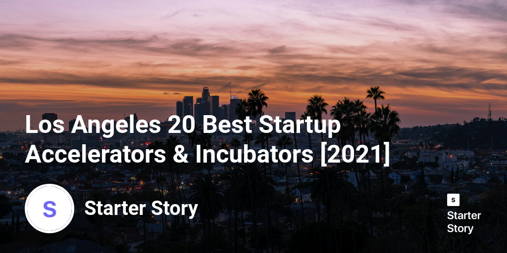 Los Angeles 20 Best Startup Accelerators & Incubators [2024] Starter