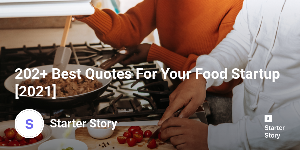 202 Best Quotes For Your Food Startup 2024 Starter Story   Open Uri20210618 4 Bqs6ch